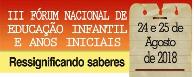 III- Fórum Nacional de Educação Infantil e Anos Iniciais