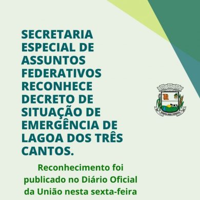 Secretaria Especial de Assuntos Federativos reconhece o decreto de Situação de Emergência de Lagoa dos Três Cantos