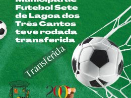 Semifinal do Municipal de Futsete de Lagoa dos Três Cantos foi transferia