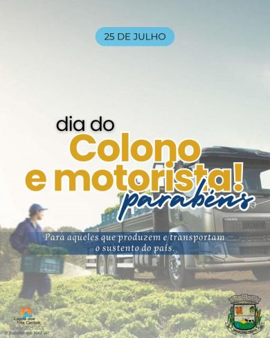 Homenagem do Governo Municipal de Lagoa dos Três Cantos ao Colono e Motorista neste 25 de julho